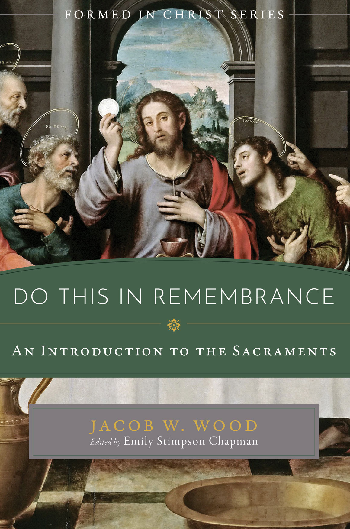 Formed in Christ Do This in Remembrance / Jacob W Wood