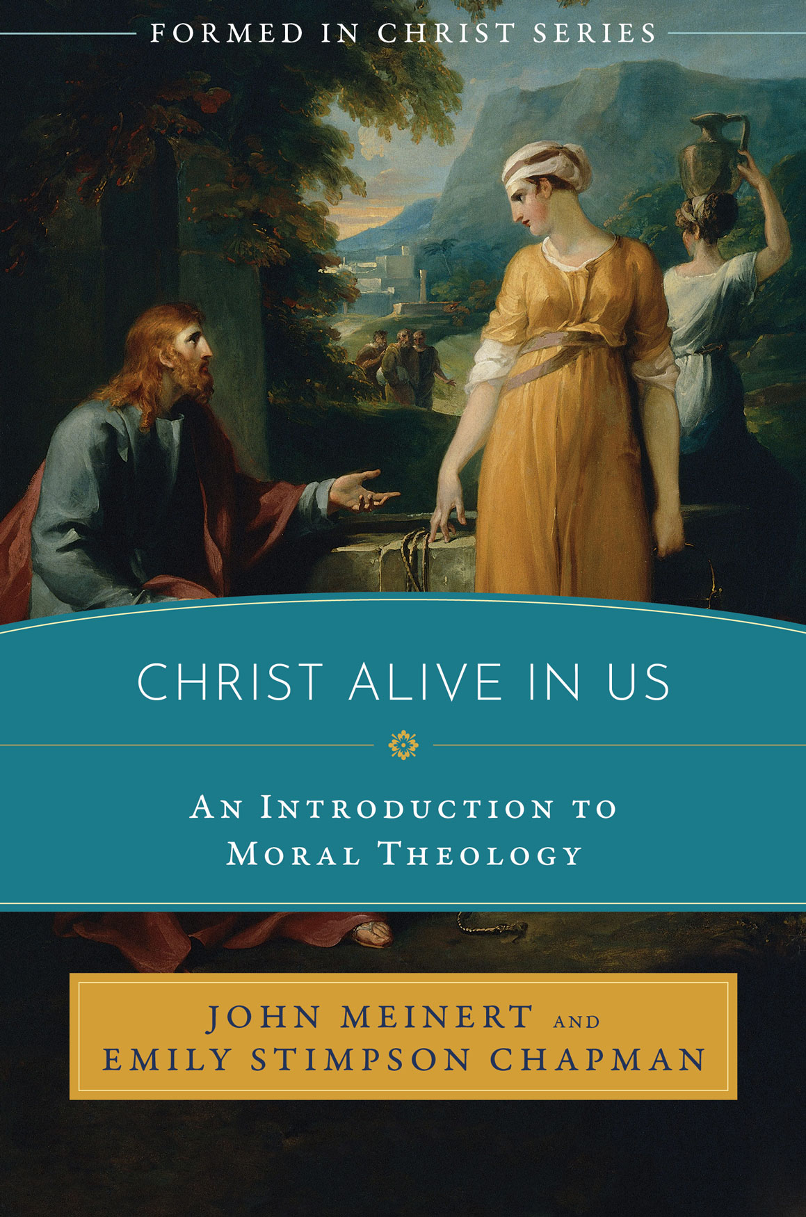 Formed in Christ Christ Alive in Us / John Meinert and Emily Stimpson Chapman