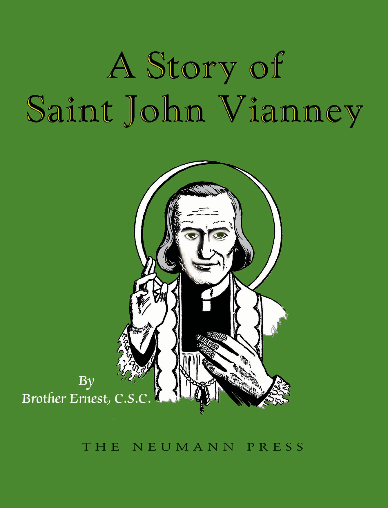 A Story of Saint John Vianney; Saint John Vianney /Brother Ernst CSC
