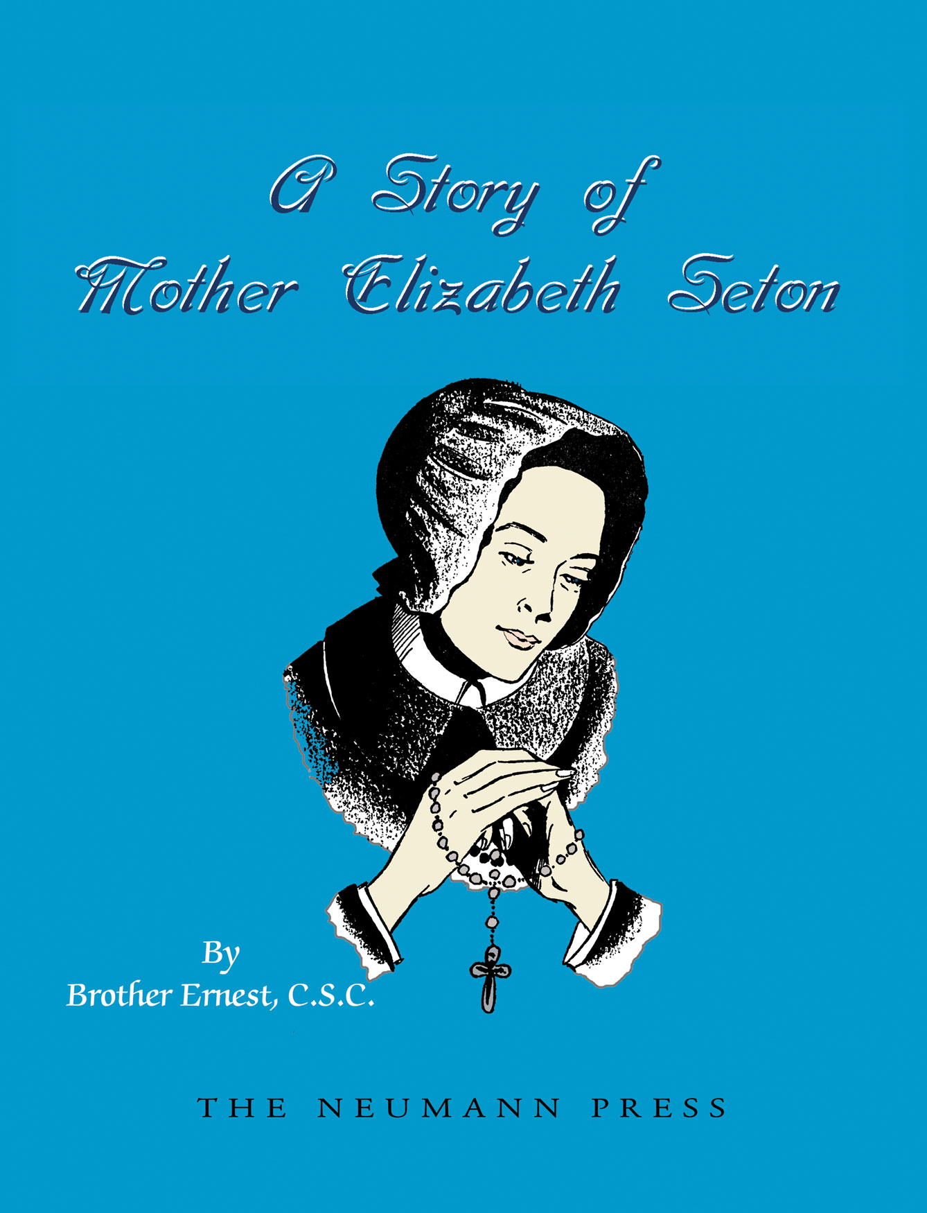A Story of Mother Elizabeth Seton / Brother Ernest CSC