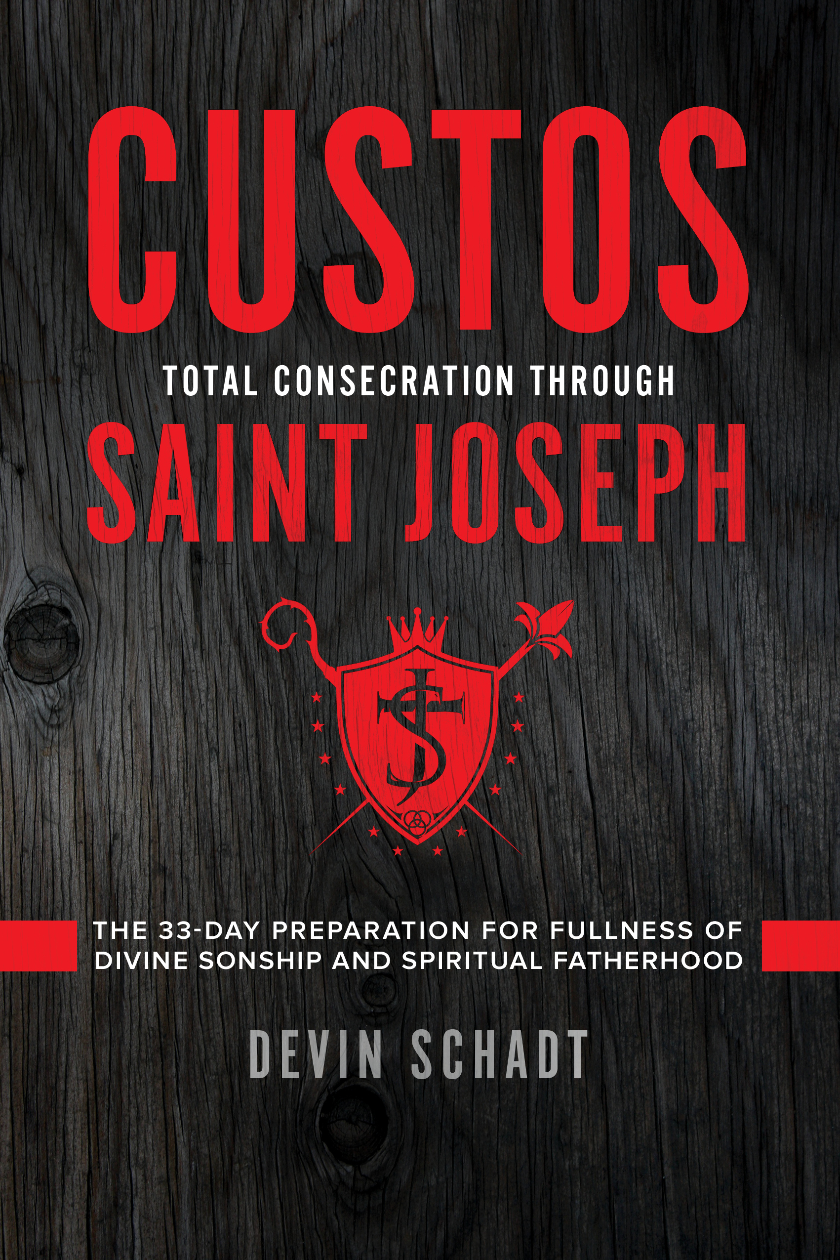 Custos Total Consecration through Saint Joseph / Devin Schadt