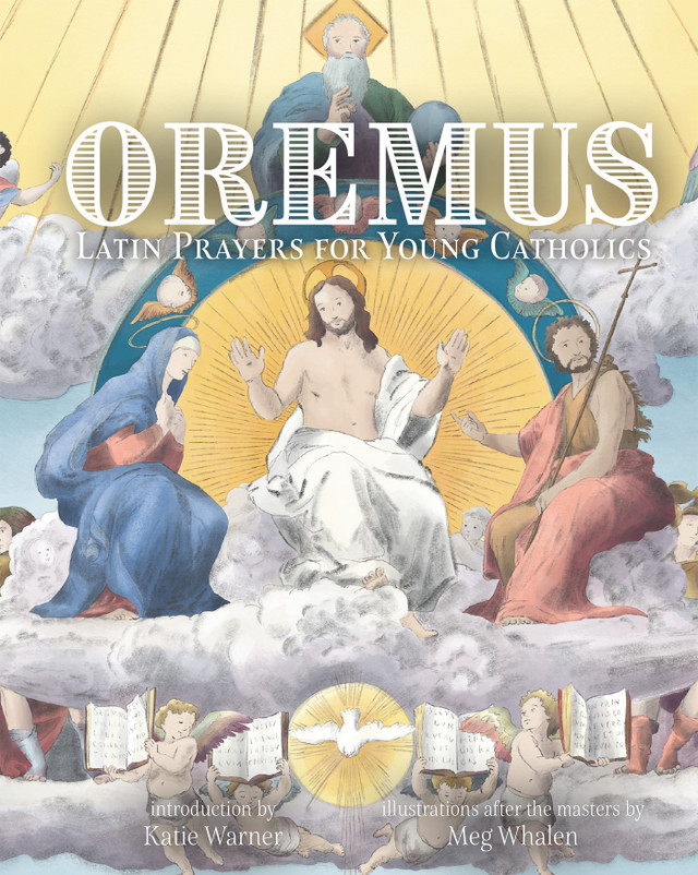 Oremus  Latin Prayers for Young Catholics / Katie Warner