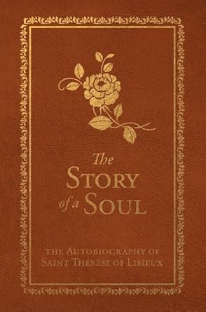The Story of a Soul: The Autobiography of Saint Therese of Lisieux (Deluxe Edition) (HB) / Thérèse of Lisieux