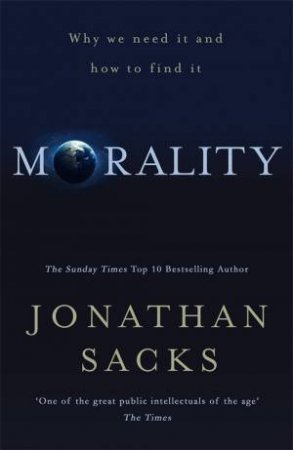 Morality: Why We Need It and How to Find It (PB) / Jonathan Sacks