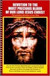 Devotion to the Most Precious Blood of Our Lord Jesus Christ The Greatest Devotion of Our Time / Apostolate for the Precious Blood