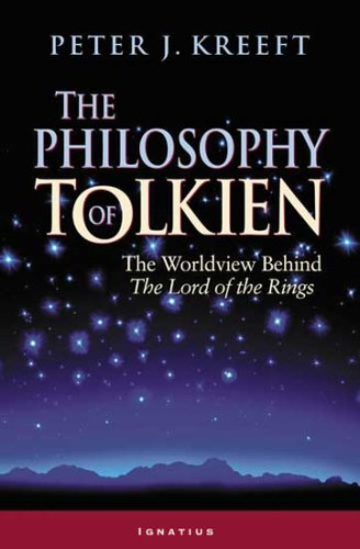 The Philosophy of Tolkien: The Worldview Behind The Lord of the Rings / Peter J. Kreeft