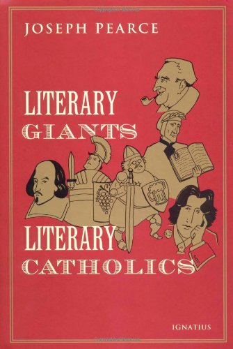 Literary Giants, Literary Catholics / Joseph Pearce
