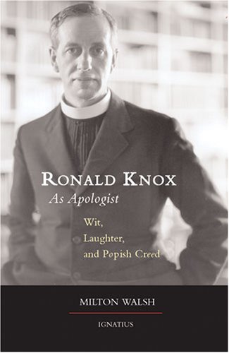 Ronald Knox as Apologist: Wit, Laughter and the Popish Creed / Milton Walsh