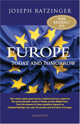 Europe Today and Tomorrow: Addressing the Fundamental Issues / Joseph Cardinal Ratzinger (Pope Benedict XVI)