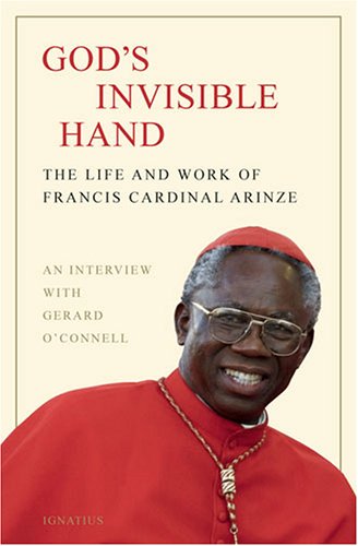 God's Invisible Hand: The Life and Work of Francis Cardinal Arinze / An Interview with Gerard O'Connell