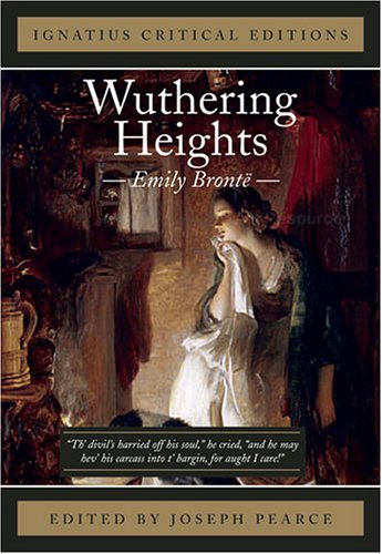 Ignatius Critical Edition Wuthering Heights / Emily Bronte; Edited by Joseph Pearce