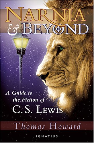 Narnia And Beyond: A Guide to the Fiction of C. S. Lewis / Thomas Howard