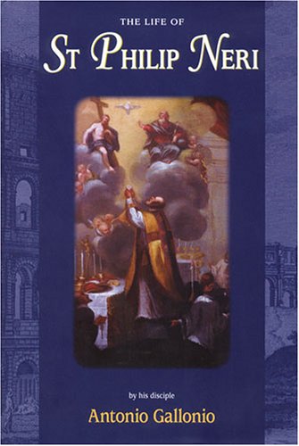 The Life of Saint Philip Neri / Antonio Gallonio