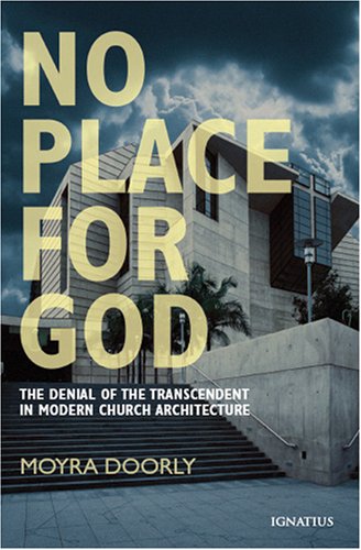 No Place for God: The Denial Of The Transcendent In Modern Church Architecture / Moyra Doorly
