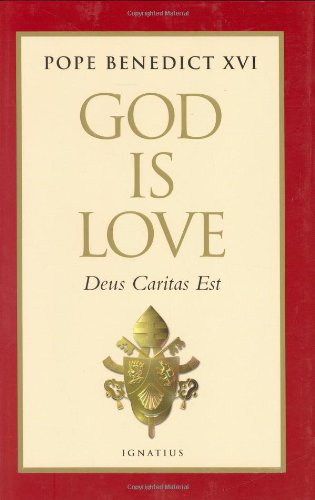 God is Love: Deus Caritas Est, Encyclical Letter / (Joseph Ratzinger) Pope Benedict XVI