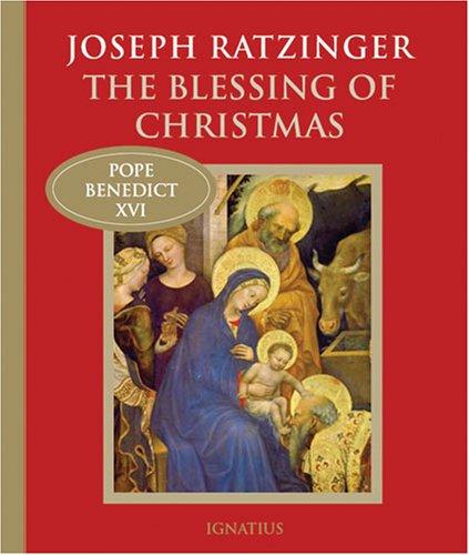 The Blessing of Christmas / Joseph Ratzinger (Pope Benedict XVI)