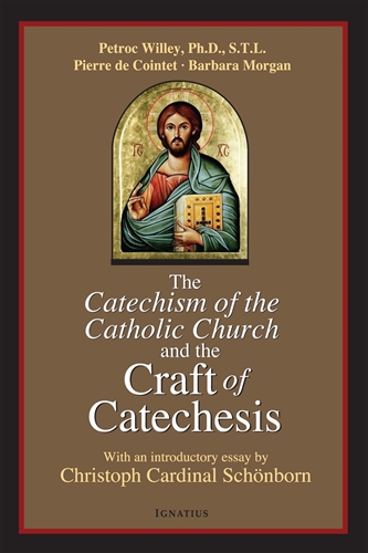 The Catechism of the Catholic Church the Craft of Catechesis / Pierre de Cointet, Barbara Morgan, Petroc Willey