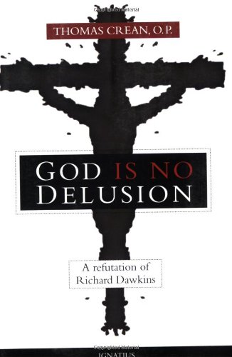 God is No Delusion: a Refutation of Richard Dawkins / Thomas Crean