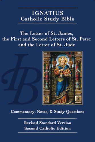 Ignatius Catholic Study Bible: The Letter of St James, the First and Second Letters of St Peter and the Letter of St Jude: with Introduction, Commentary, Notes & Study Questions / Scott Hahn & Curtis Mitch
