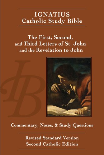 Ignatius Catholic Study Bible: The First, Second, and Third letters of Saint John and the Revelation to Saint John: with Introduction, Commentary, Notes & Study Questions / Scott Hahn & Curtis Mitch