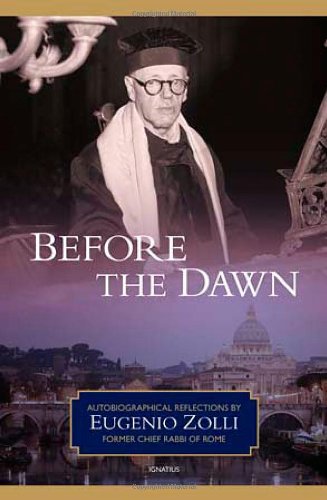 Before the Dawn: Autobiographical Reflections / Eugenio Zolli, Former Chief Rabbi of Rome