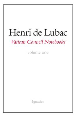Vatican Council Notebooks Volume 1 / Henri de Lubac