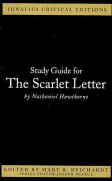 Ignatius Critical Edition Study Guide The Scarlet Letter / Nathaniel Hawthorne