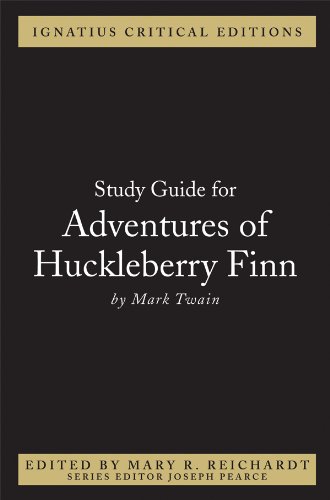 Ignatius Critical Edition Study Guide Adventures of Huckleberry Finn / Mark Twain