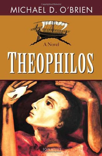 Theophilos: a Novel / Michael D. O'Brien