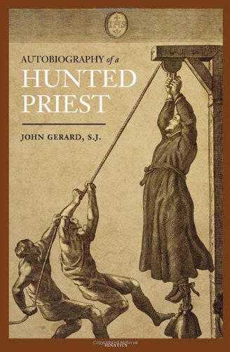 The Autobiography of a Hunted Priest / John Gerard S.J.