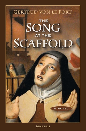 The Song at the Scaffold A Novel / Gertrud Von Le Fort