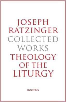 Joseph Ratzinger: Collected Works: Theology of the Liturgy / Joseph Ratzinger (Pope Benedict XVI)