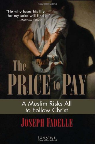 The Price to Pay: A Muslim Risks All to Follow Christ / Joseph Fadelle