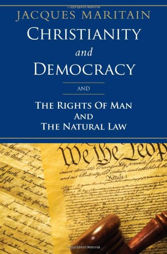 Christianity and Democracy The Rights of Man and The Natural Law / Jacques Maritain