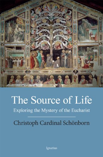 The Source of Life: Exploring the Mystery of the Eucharist /  	Christoph Cardinal Schoenborn