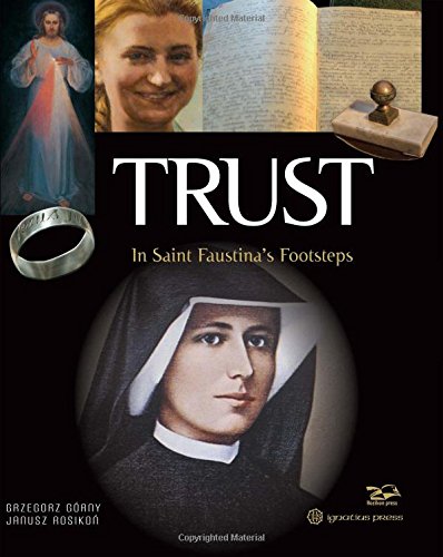 Trust: In Saint Faustina's Footsteps /  Grzegorz Górny