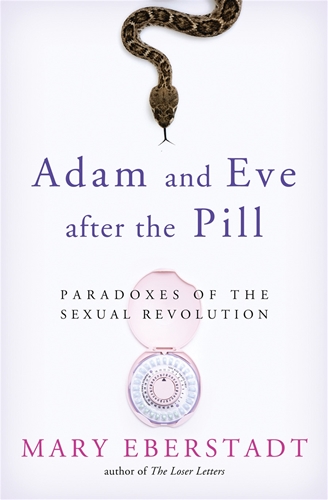Adam and Eve After the Pill / Mary Eberstadt