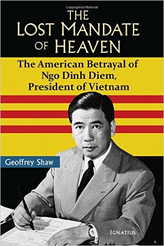 The Lost Mandate of Heaven: The American Betrayal of Ngo Dinh Diem, President of Vietnam / Geoffrey Shaw