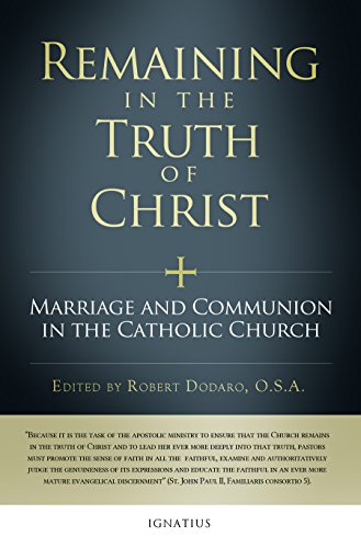 Remaining in the Truth of Christ: Marriage and Communion in the Catholic Church / Edited by Robert Dodaro