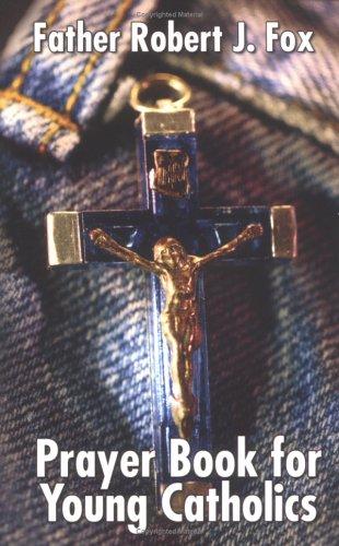 Prayer Book for Young Catholics / Robert J. Fox