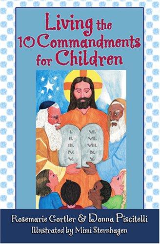 Living the 10 Commandments for Children / Rosemarie Gortler & Donna Piscitelli