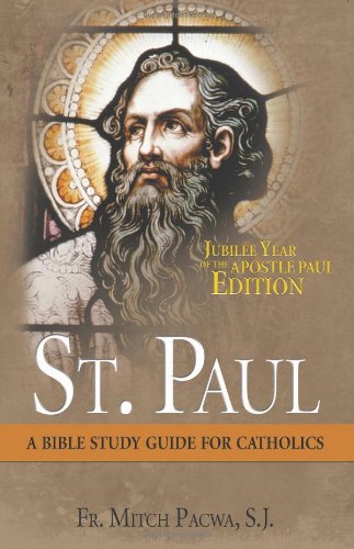 St. Paul: a Bible Study Guide for Catholics / Mitch Pacwa