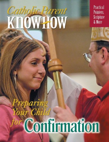 Catholic Parent Know-how: Preparing Your Child for Confirmation / Janet Schaeffler