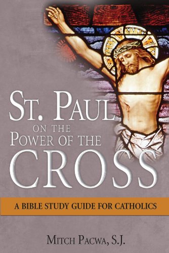 St Paul on the Power of the Cross / Fr Mitch Pacwa