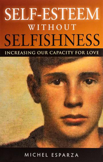 Self-Esteem Without Selfishness: Increasing Our Capacity for Love / Fr Michel Esparza