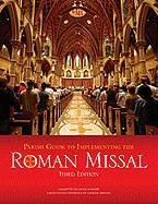 Parish Guide to Implementing the Roman Missal / Committee on Divine Worship