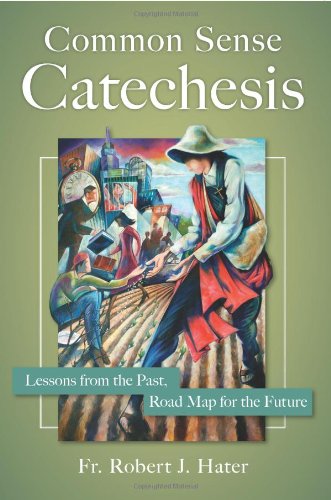 Common Sense Catechesis / Robert J. Hater