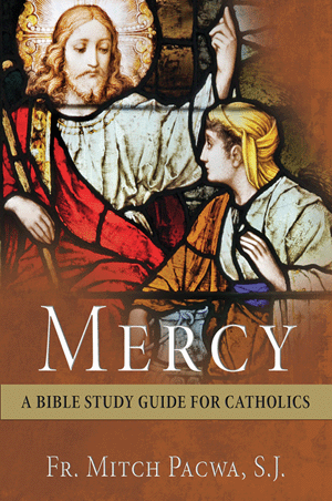 Mercy: A Bible Study For Catholics/Mitch Pacwa, S.J.
