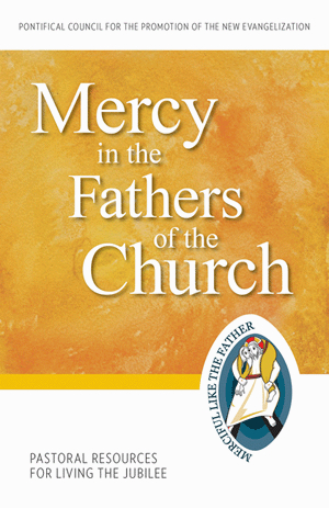 Mercy in the Fathers: Pastoral Resources Living the Jubilee