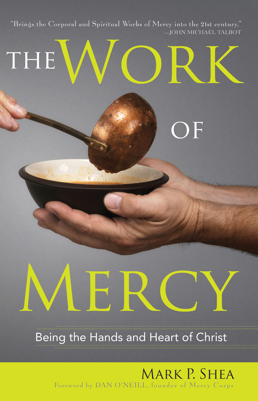 The Work of Mercy / Mark P Shea